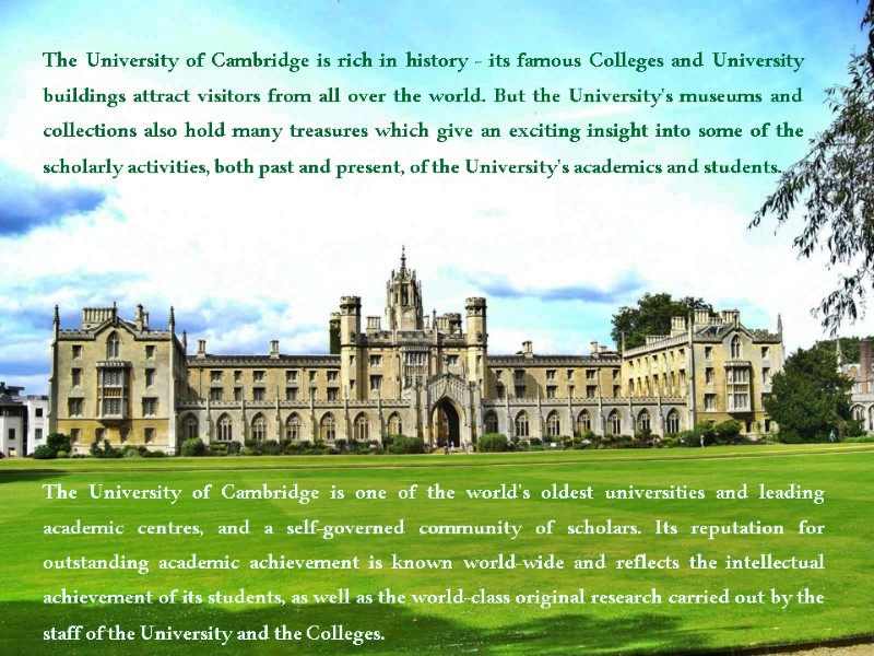 The University of Cambridge is rich in history - its famous Colleges and University